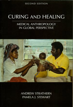 Book Cover Image of Curing and Healing - Medical Anthropology in Global Perspective, 2nd ed, Andrew Strathern and Pamela J. Stewart